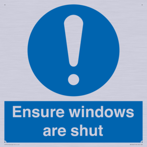 Ensure windows are shut